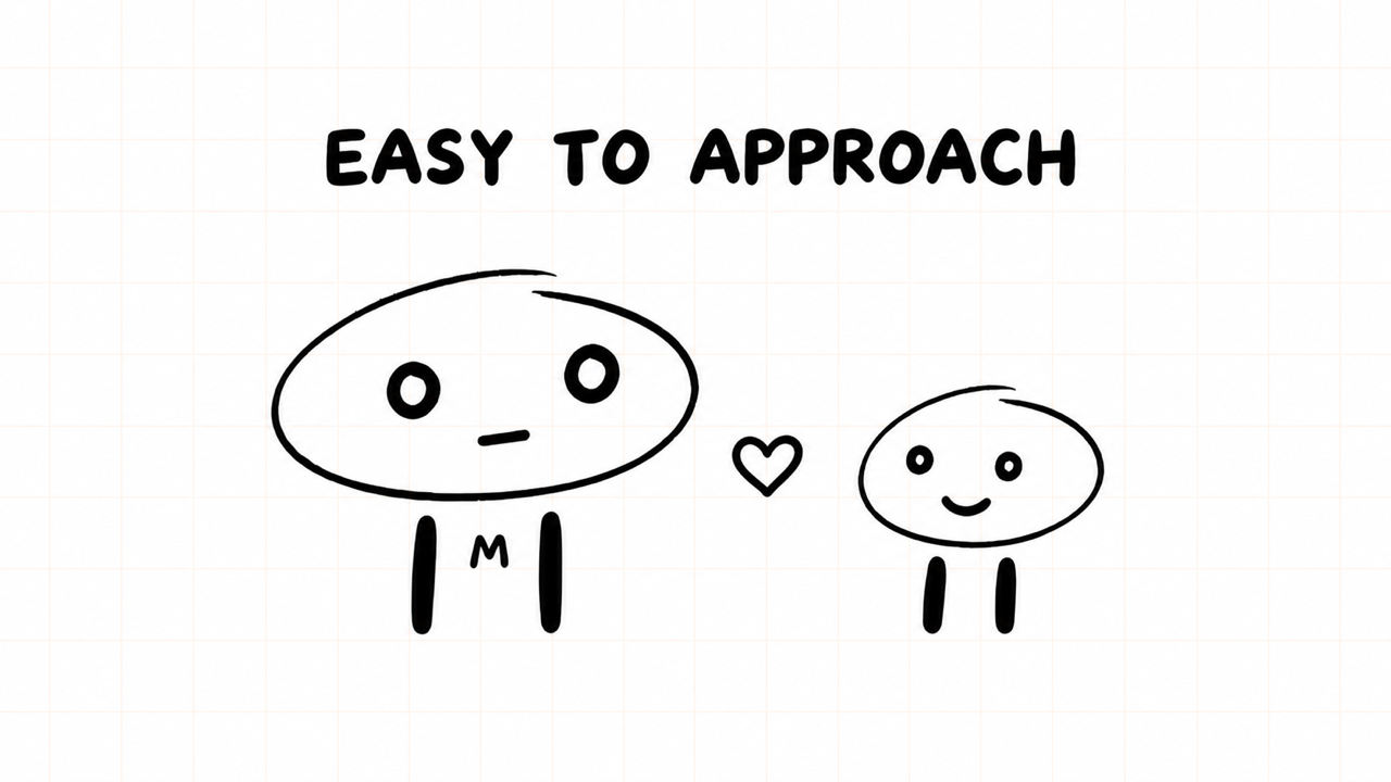 EASY TO APPROACH