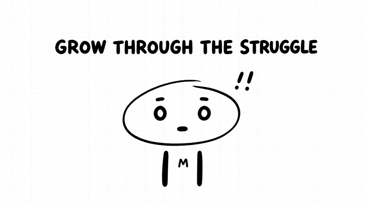GROW THROUGH THE STRUGGLE