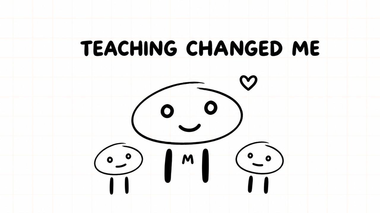 TEACHING CHANGED ME